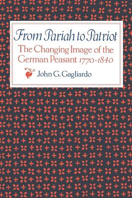 FROM PARIAH TO PATRIOT: THE CHANGING IMAGE OF THE GERMAN PEASANT 17701840
