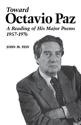 Toward Octavio Paz: A Reading of His Major Poems, 19571976