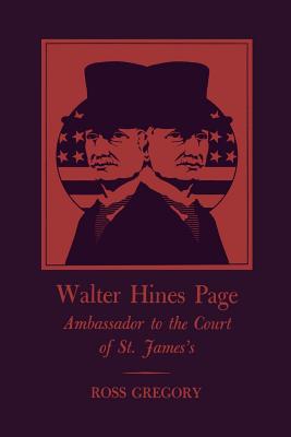 WALTER HINES PAGE: AMBASSADOR TO THE COURT OF ST. JAMES'S