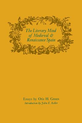 THE LITERARY MIND OF MEDIEVAL AND RENAISSANCE SPAIN (STUDIES IN ROMANCE LANGUAGES)