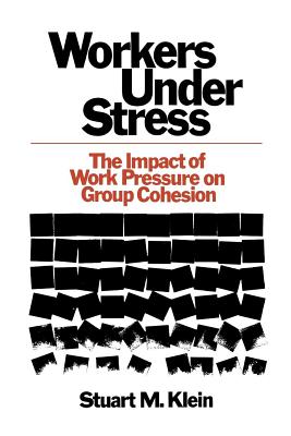 WORKERS UNDER STRESS: THE IMPACT OF WORK PRESSURE ON GROUP COHESION