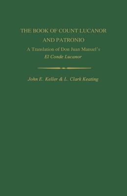 The Book of Count Lucanor and Patronio: A Translation of Don Juan Manuel's El Conde Lucanor (Studies In Romance Languages)