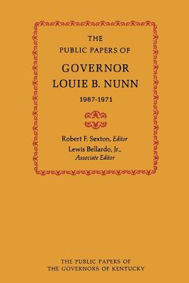 Image for THE PUBLIC PAPERS OF GOVERNOR LOUIE B. NUNN: 19671971 (PHILOSOPHY OF POPULAR CULTURE) THE PUBLIC PAPERS OF GOVERNOR LOUIE B. NUNN: 19671971 (PHILOSOPHY OF POPULAR CULTURE)