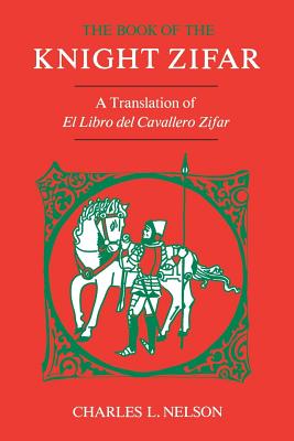 THE BOOK OF THE KNIGHT ZIFAR: A TRANSLATION OF EL LIBRO DEL CAVALLERO ZIFAR (STUDIES IN ROMANCE LANGUAGES)