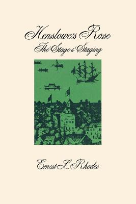 HENSLOWE'S ROSE: THE STAGE AND STAGING
