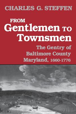 From Gentlemen to Townsmen: The Gentry of Baltimore County Maryland, 16601776