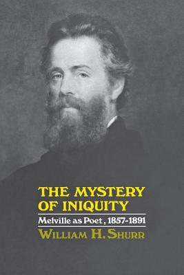 The Mystery of Iniquity: Melville as Poet, 18571891