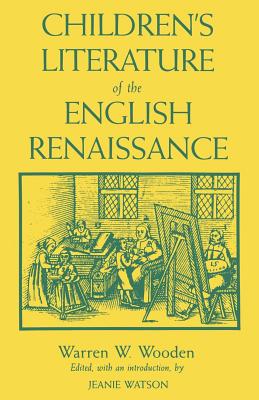 CHILDREN'S LITERATURE OF THE ENGLISH RENAISSANCE
