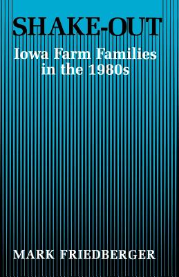 Shake-Out: Iowa Farm Families in the 1980s