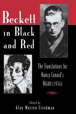 BECKETT IN BLACK AND RED: THE TRANSLATIONS FOR NANCY CUNARD'S NEGRO (IRISH LITERATURE HISTORY CULTURE)