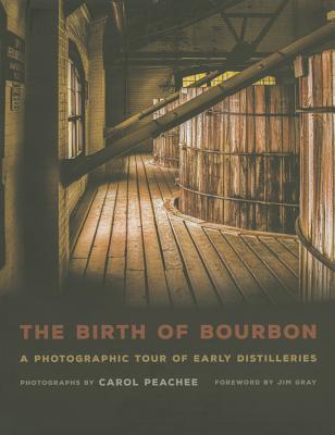 THE BIRTH OF BOURBON: A PHOTOGRAPHIC TOUR OF EARLY DISTILLERIES