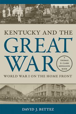 KENTUCKY AND THE GREAT WAR: WORLD WAR I ON THE HOME FRONT