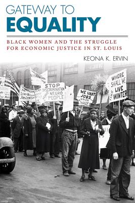 GATEWAY TO EQUALITY: BLACK WOMEN AND THE STRUGGLE FOR ECONOMIC JUSTICE IN ST. LOUIS