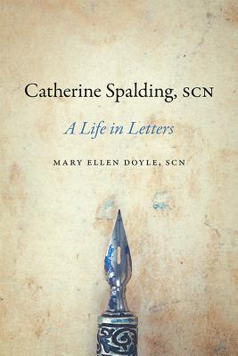Catherine Spalding, SCN: A Life in Letters