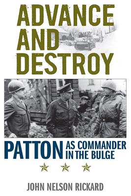 Advance and Destroy: Patton as Commander in the Bulge (American Warrior Series)