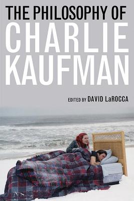 THE PHILOSOPHY OF CHARLIE KAUFMAN