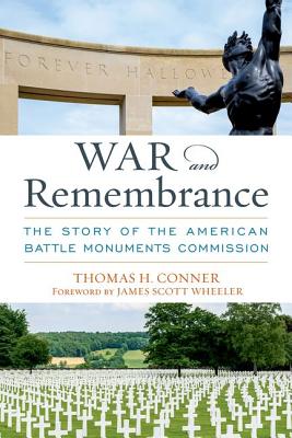 War and Remembrance: The Story of the American Battle Monuments Commission (AUSA Books)