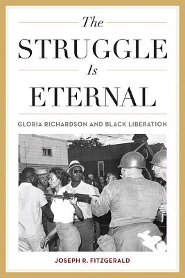 THE STRUGGLE IS ETERNAL: GLORIA RICHARDSON AND BLACK LIBERATION