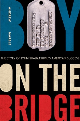 Boy on the Bridge: The Story of John Shalikashvili's American Success (American Warrior Series)