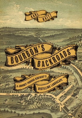 BOURBON'S BACKROADS: A JOURNEY THROUGH KENTUCKY'S DISTILLING LANDSCAPE