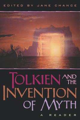 Tolkien and the Invention of Myth: A Reader