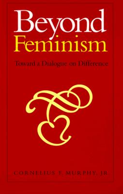 Beyond Feminism: Toward a Dialogue on Difference