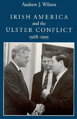 Irish America and the Ulster Conflict, 1968-1995