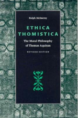 Ethica Thomistica, Revised Edition: The Moral Philosophy of Thomas Aquinas