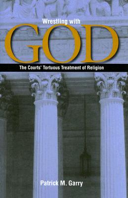 Wrestling With God: The Courts' Tortuous Treatment of Religion