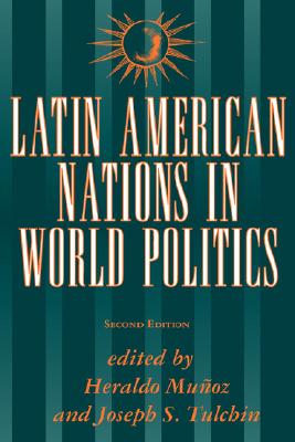 Latin American Nations In World Politics: Second Edition