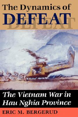 The Dynamics Of Defeat: The Vietnam War In Hau Nghia Province