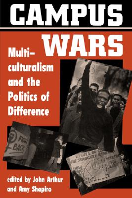 Campus Wars: Multiculturalism And The Politics Of Difference