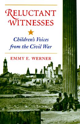 Reluctant Witnesses: Children's Voices From The Civil War