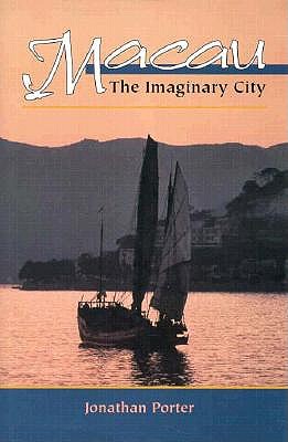 Macau: The Imaginary City: Culture and Society 1557 to the Present