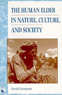 The Human Elder In Nature, Culture, And Society (Lives in Context)