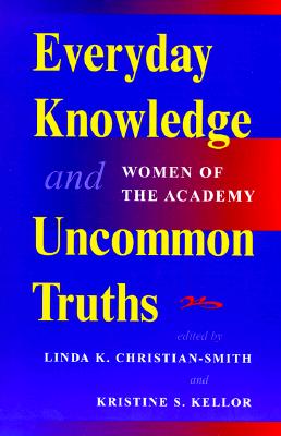 Everyday Knowledge And Uncommon Truths: Women Of The Academy (Edge: Critical Studies in Educational Theory)
