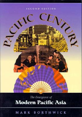 Pacific Century: The Emergence Of Modern Pacific Asia, Second Edition