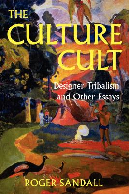 The Culture Cult: Designer Tribalism And Other Essays Image for The Culture Cult: Designer Tribalism And Other Essays