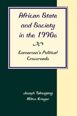 Image for African State And Society In The 1990s: Cameroon's Political Crossroads African State And Society In The 1990s: Cameroon's Political Crossroads