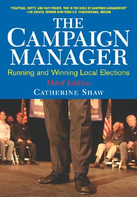 The Campaign Manager: Running and Winning Local Elections (Third Edition)