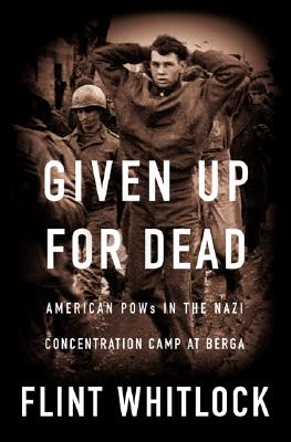 Given Up for Dead: American GI's in the Nazi Concentration Camp at Berga.