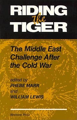 Riding the Tiger: The Middle East Challenge After the Cold War