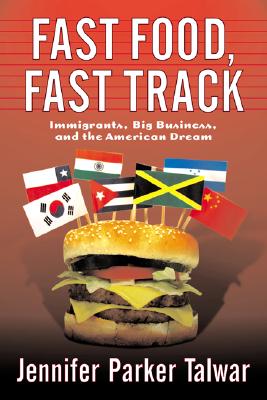 Fast Food, Fast Track Immigrants, Big Business, and the American Dream