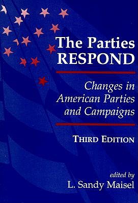 The Parties Respond: Changes In American Parties And Campaigns