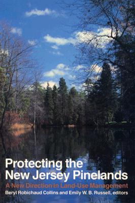 Protecting the New Jersey Pinelands: A New Direction in Land-Use Management [INSCRIBED]