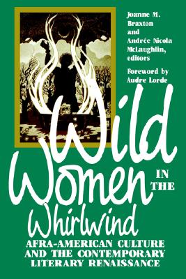 Wild Women in the Whirlwind: Afra-American Culture and the Contemporary Literary Renaissance