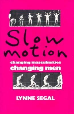 Slow Motion: Changing Masculinities Changing Men