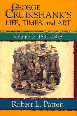 GEORGE CRUIKSHANK'S LIFE, TIMES, AND ART: 1835-1878
