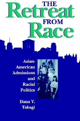 The Retreat from Race: Asian-American Admissions and Racial Politics