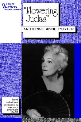 ' Flowering Judas': Katherine Anne Porter (Women Writers)